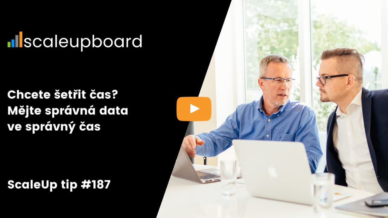 Chcete šetřit váš čas? Mějte správná data ve správný čas | ScaleUp TIP #187