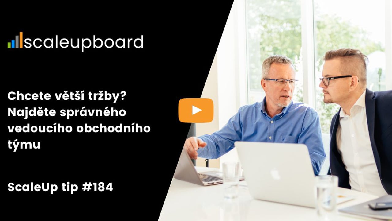Chcete větší tržby? Najděte správného vedoucího obchodního týmu | ScaleUp TIP #184