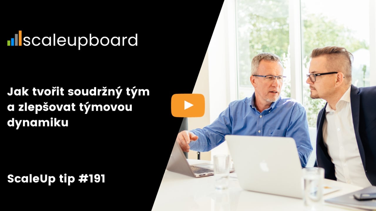 Jak tvořit soudržný tým a zlepšovat týmovou dynamiku | ScaleUp TIP #191