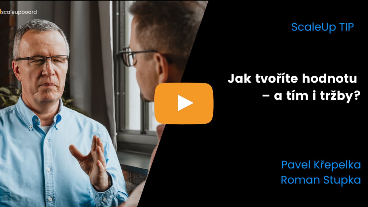 Jak tvoříte hodnotu, a tím i tržby? | ScaleUp TIP