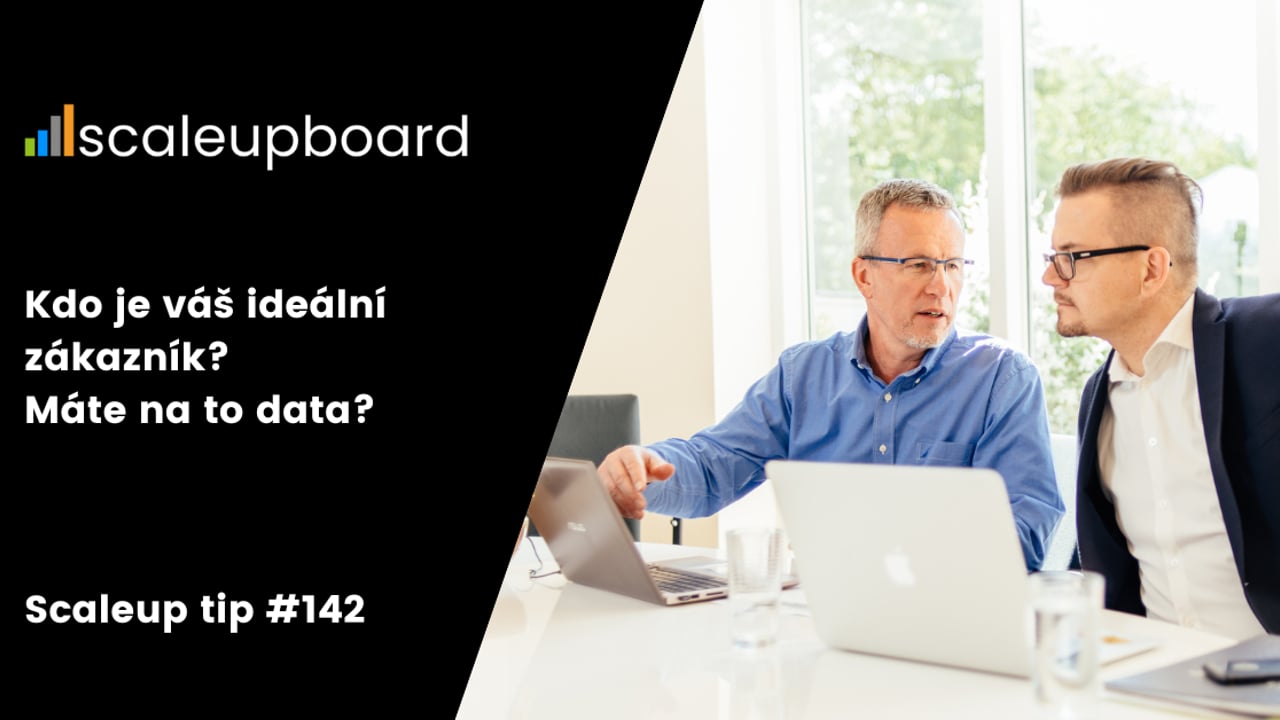 Kdo je váš ideální zákazník? Máte na to data? | ScaleUp TIP